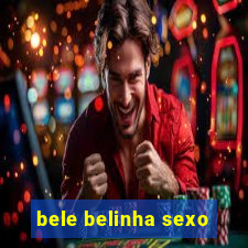 bele belinha sexo